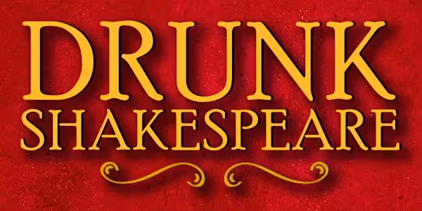 Drunk Shakespeare - The Ruby Theatre - NY - 06060606 2020 2024202420242024
