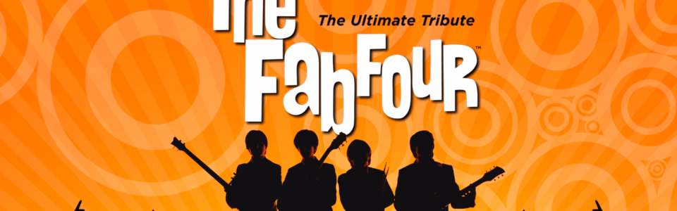 The Fab Four - The Ultimate Tribute 2025